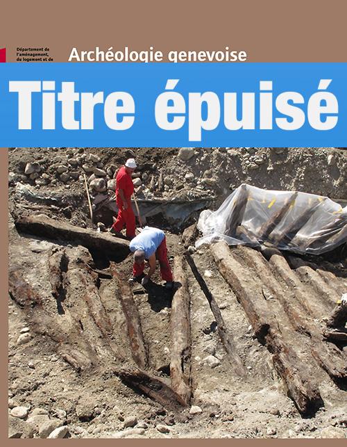 Archéologie genevoise 2012-2013. Patrimoine et architecture. Série archéologie no 2