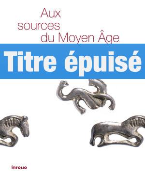 Aux sources du Moyen Âge Entre Alpes et Jura de 350 à l'an 1000