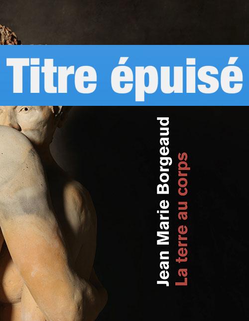 Jean-Marie Borgeaud - La terre au corps