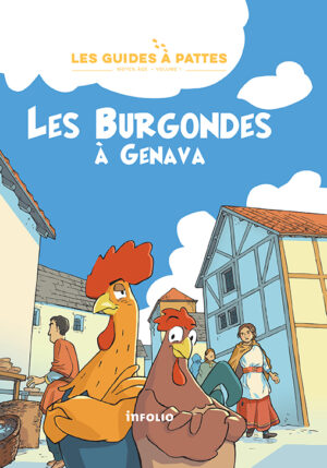 Les Burgondes à Genava Les Guides à pattes - époque du Moyen Age - Volume 1