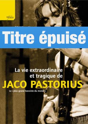 La vie extraordinaire et tragique de Jaco Pastorius Le «plus grand bassiste du monde»