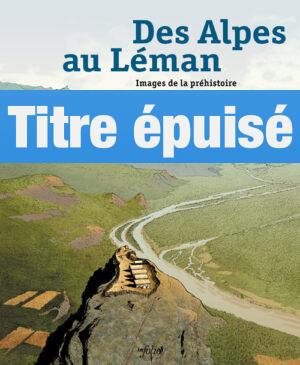 Des Alpes au Léman Images de la préhistoire