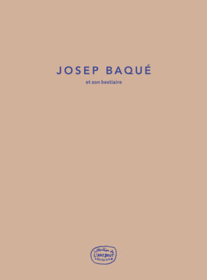 Josep Baqué et son bestiaire