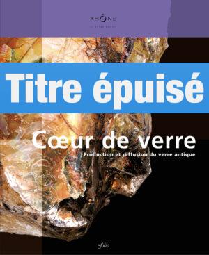 Cœur de verre Production et diffusion du verre antique