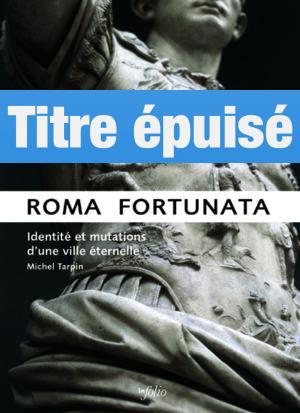Roma fortunata Identité et mutations d'une ville éternelle