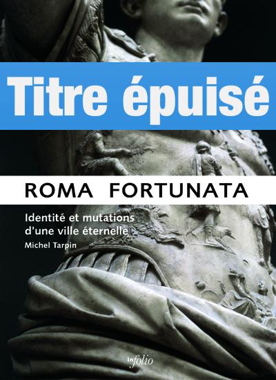 Roma fortunata Identité et mutations d'une ville éternelle