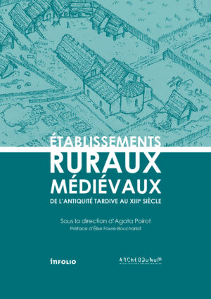 Établissements ruraux médiévaux. De l'Antiquité tardive au XIIIe siècle