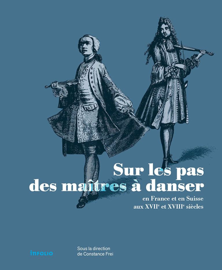 Sur les pas des maîtres à danser en France et en Suisse aux XVIIe et XVIIIe siècles