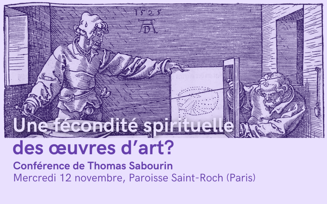Une fécondité spirituelle des œuvres d’art? Conférence de Thomas Sabourin