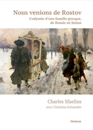 Nous venions de Rostov. L’odyssée d’une famille grecque, de Russie en Suisse