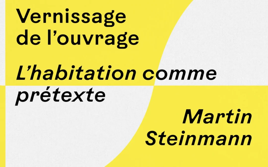 Vernissage de *L&rsquo;Habitation comme prétexte*
